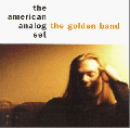 The American Analog Set [The Golden Band]