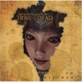 ...And You Will Know Us By The Trail Of Dead [So Divided]