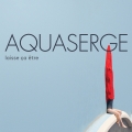  Aquaserge [Laisse ça être]