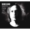 Bang Gang [Ghosts From The Past]