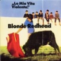  Blonde Redhead [La Mia Vita Violenta]