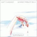 Matt Sweeney & Bonnie Prince Billy - Superwolf
