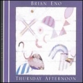 Brian Eno [Thursday Afternoon]