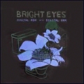  Bright Eyes [Digital Ash In A Digital Urn]
