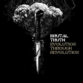  Brutal Truth [Evolution Through Revolution]