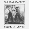  Car Seat Headrest [Teens Of Denial]