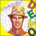 Q: Are We Not Men ?  A: We Are Devo !