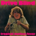  Drive Blind [Tropical Motion Fever]