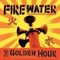  Firewater [The Golden Hour]