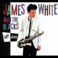 James White And The Blacks : Off White