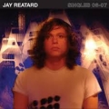 Jay Reatard [Singles 06-07]