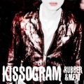 Kissogram [Rubber & Meat]