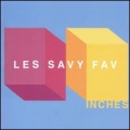  Les Savy Fav [Inches]