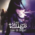 Les Thugs [Come On, People!]