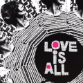  Love Is All [Nine Times That Same Song]