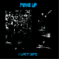  Make Up [I Want Some]