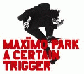  Maxïmo Park [A Certain Trigger]