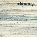  Micro:mega [Where We Go We Don't Need It Anymore]