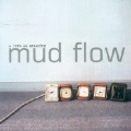  Mud Flow [A Life On Standby]