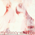  My Bloody Valentine [Isn't Anything]