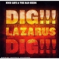 Nick Cave And The Bad Seeds [Dig !!! Lazarus Dig !!!]