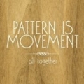  Pattern Is Movement [All Together]