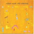 Robert Wyatt [Old Rottenhat]
