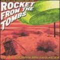  Rocket From The Tombs [The Day The Earth Met The Rocket From The Tombs]