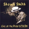 Shawn Smith [Live At The Point]