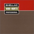  Shellac [1000 Hurts]