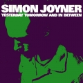 Simon Joyner [Yesterday Tomorrow And In Between]