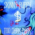  Skinny Puppy [Too Dark Park]