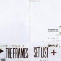 The Frames [Set List]