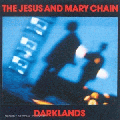 The Jesus And Mary Chain [Darklands]