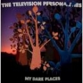 The Television Personalities [My Dark Places]