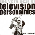 Part Time Punks: The Very Best Of Television Personalities