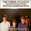 The Three O'Clock [Sixteen Tambourines]