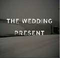 The Wedding Present [Take Fountain]