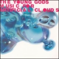 The Young Gods [Music For Artificial Clouds]