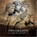  Two Gallants [What The Toll Tells]