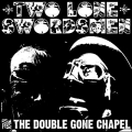  Two Lone Swordsmen [From The Double Gone Chapel]