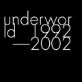  Underworld [1992-2002]