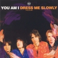 Dress Me Slowly